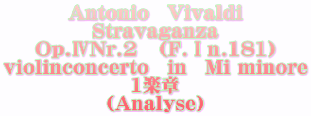 Antonio@Vivaldi Stravaganza Op.WNr.2@iF.T.181j violinconcerto@in@Mi minore 1y iAnalysej