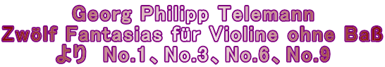 Georg Philipp Telemann Zwolf Fantasias fur Violine ohne Bas @No.1ANo.3ANo.6ANo.9